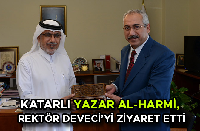 KATARLI YAZAR AL-HARMİ, REKTÖR DEVECİ’Yİ ZİYARET ETTİ