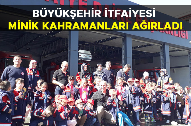 BÜYÜKŞEHİR İTFAİYESİ MİNİK KAHRAMANLARI AĞIRLADI