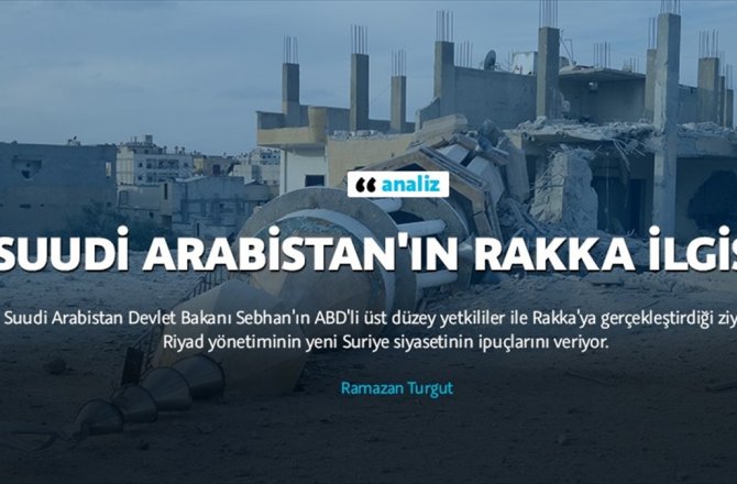 SUUDİ ARABİSTAN'IN RAKKA İLGİSİ