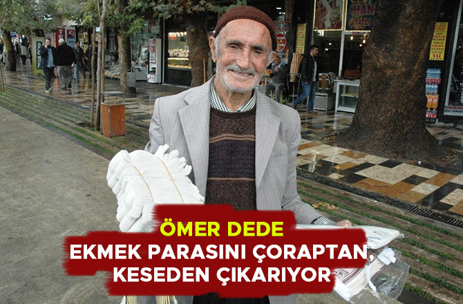 ÖMER DEDE EKMEK PARASINI ÇORAPTAN, KESEDEN ÇIKARIYOR