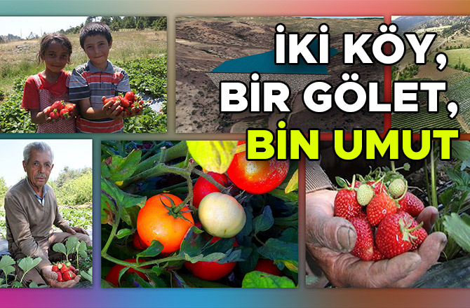 İKİ KÖY, BİR GÖLET, BİN UMUT