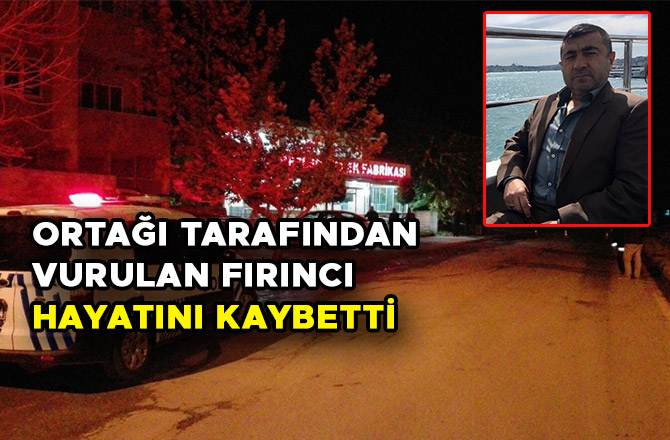 ORTAĞI TARAFINDAN VURULAN FIRINCI HAYATINI KAYBETTİ