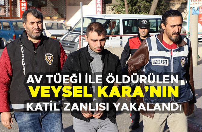 AV TÜFEĞİ İLE ÖLDÜRÜLEN GENCİN KATİL ZANLISI YAKALANDI