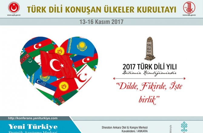 ’TÜRK DİLİ KONUŞAN ÜLKELER KURULTAYI’ BAŞLADI