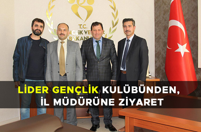 LİDER GENÇLİK KULÜBÜNDEN,  İL MÜDÜRÜNE ZİYARET