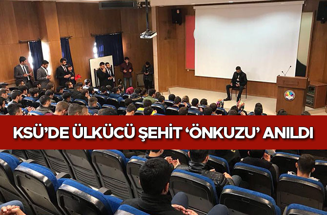 KSÜ’DE ÜLKÜCÜ ŞEHİT ‘ÖNKUZU’ ANILDI