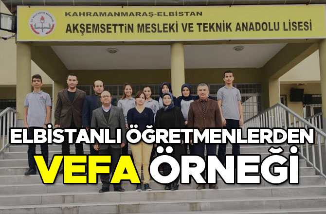 ELBİSTANLI ÖĞRETMENLERDEN VEFA ÖRNEĞİ