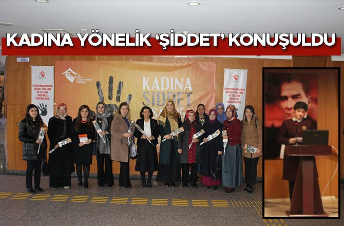 KADINA YÖNELİK ‘ŞİDDET’ KONUŞULDU