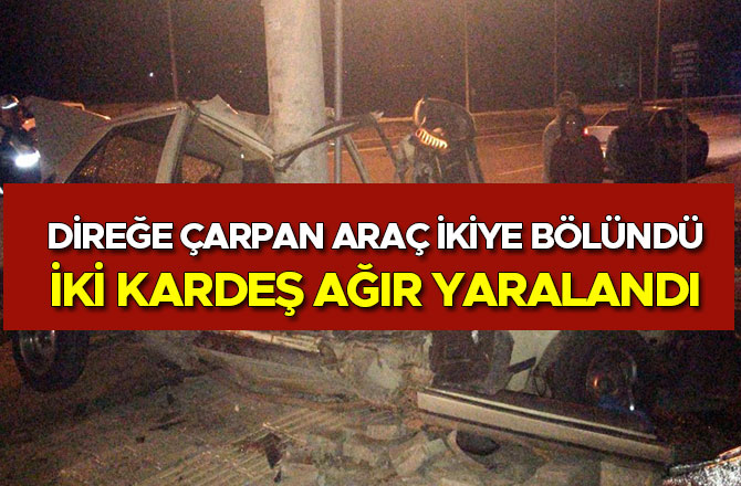 DİREĞE ÇARPAN ARAÇ İKİYE BÖLÜNDÜ