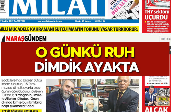 O GÜNKÜ RUH DİMDİK AYAKTA