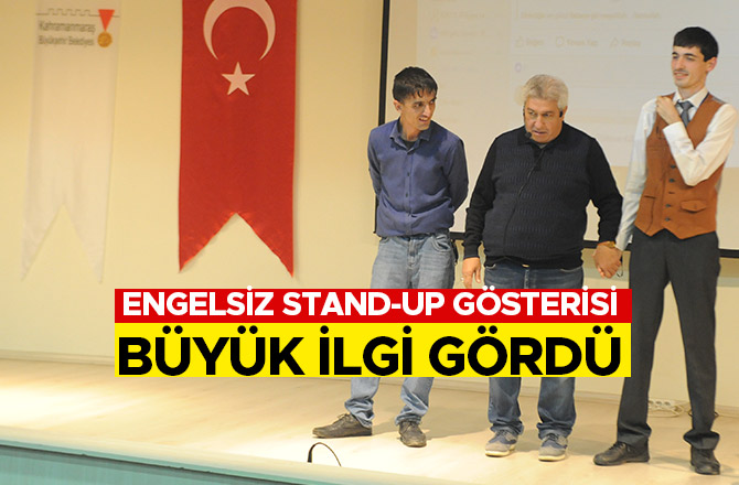 ENGELSİZ STAND-UP GÖSTERİSİ BÜYÜK İLGİ GÖRDÜ