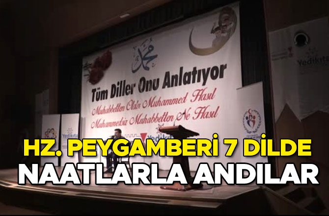 HZ. PEYGAMBERİ 7 DİLDE NAATLARLA ANDILAR