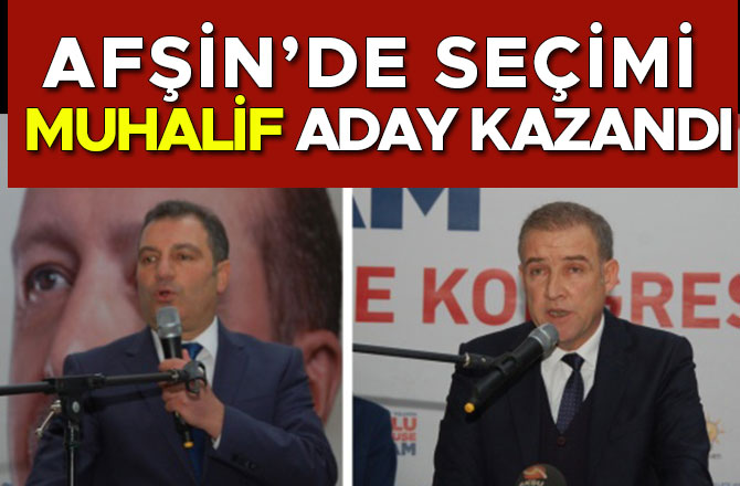 AFŞİN’DE SEÇİMİ MUHALİF ADAY KAZANDI