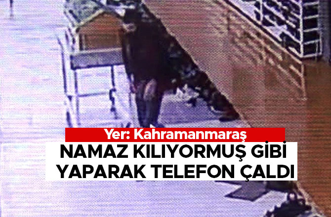 NAMAZ KILIYORMUŞ GİBİ YAPARAK TELEFON ÇALDI