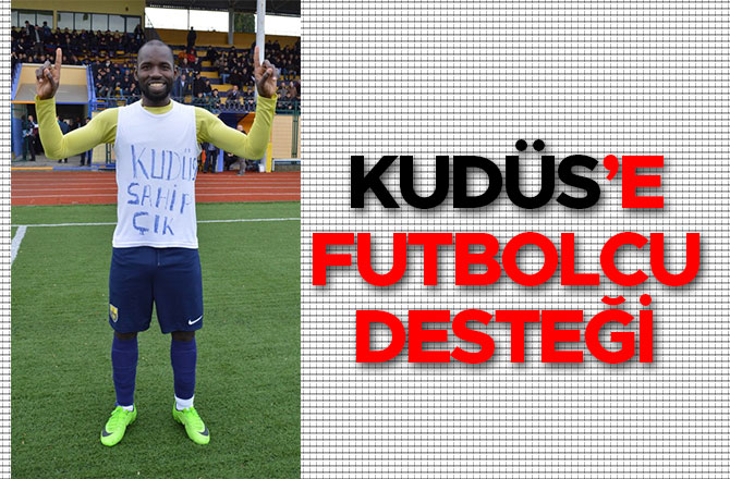 KUDÜS’E FUTBOLCU DESTEĞİ 