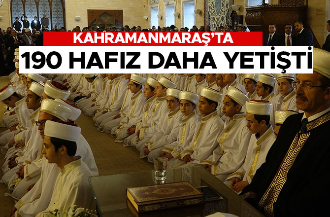 KAHRAMANMARAŞ’TA 190 HAFIZ DAHA YETİŞTİ