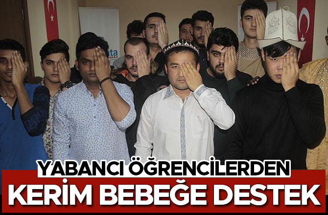 YABANCI ÖĞRENCİLERDEN KERİM BEBEĞE DESTEK