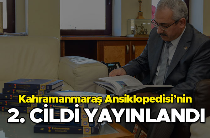 KAHRAMANMARAŞ ANSİKLOPEDİSİ’NİN 2. CİLDİ YAYINLANDI