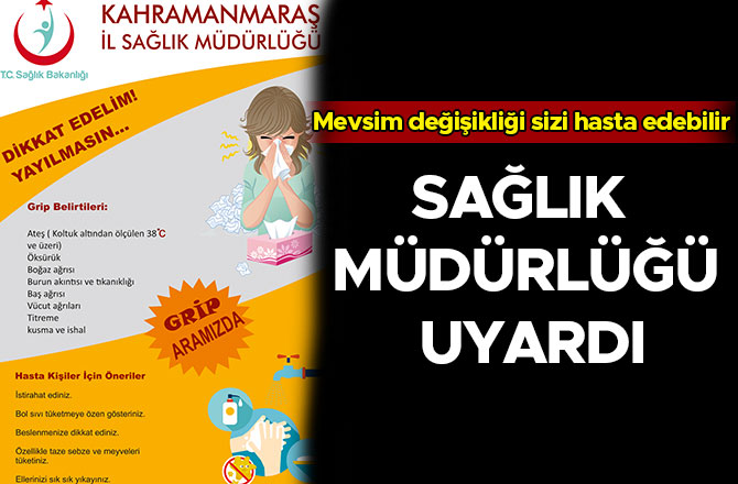 SAĞLIK MÜDÜRLÜĞÜ UYARDI