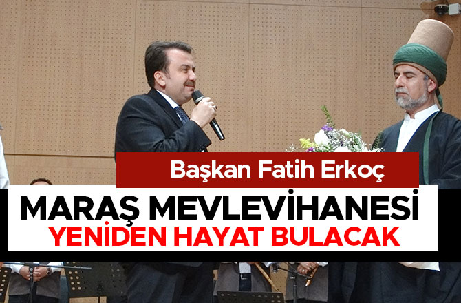 MARAŞ MEVLEVİHANESİ YENİDEN HAYAT BULACAK