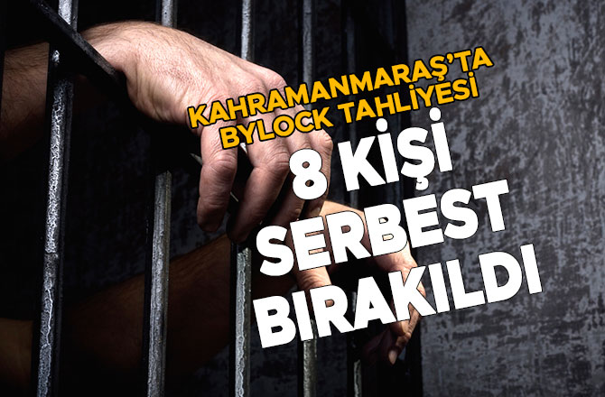 KAHRAMANMARAŞ’TA BYLOCK TAHLİYESİ