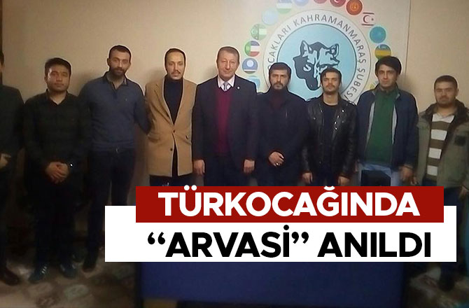 TÜRKOCAĞINDA “ARVASİ” ANILDI