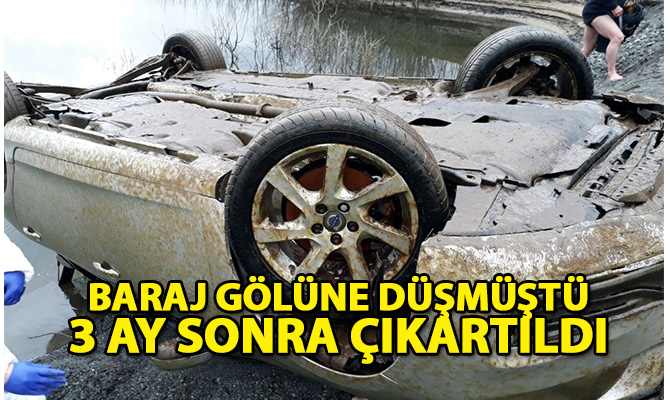 BARAJ GÖLÜNE DÜŞEN OTOMOBİL 3 AY SONRA ÇIKARILDI