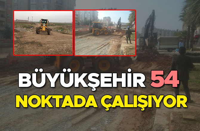 BÜYÜKŞEHİR 54 NOKTADA ÇALIŞIYOR