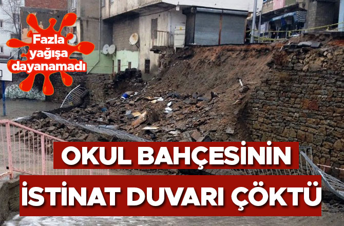 OKUL BAHÇESİNİN İSTİNAT DUVARI ÇÖKTÜ