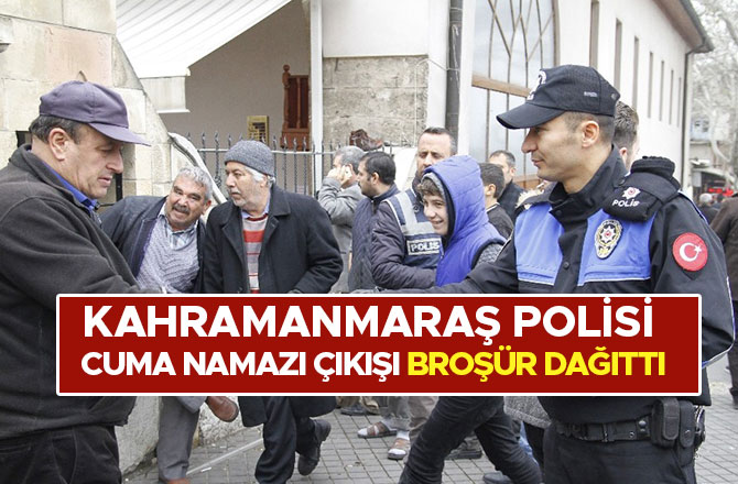 KAHRAMANMARAŞ POLİSİ CUMA NAMAZI ÇIKIŞI BROŞÜR DAĞITTI