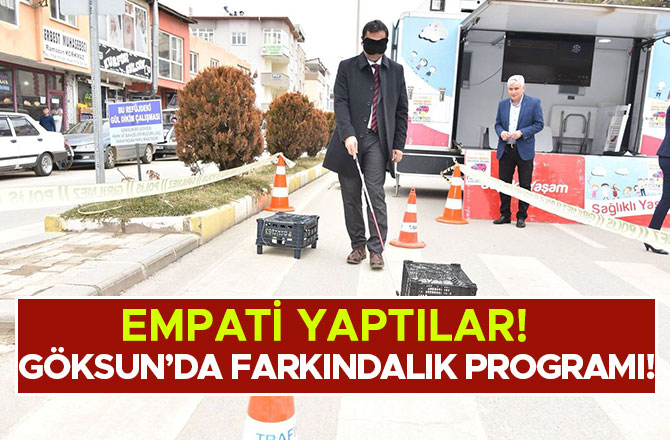 GÖKSUN’DA FARKINDALIK PROGRAMI! EMPATİ YAPTILAR