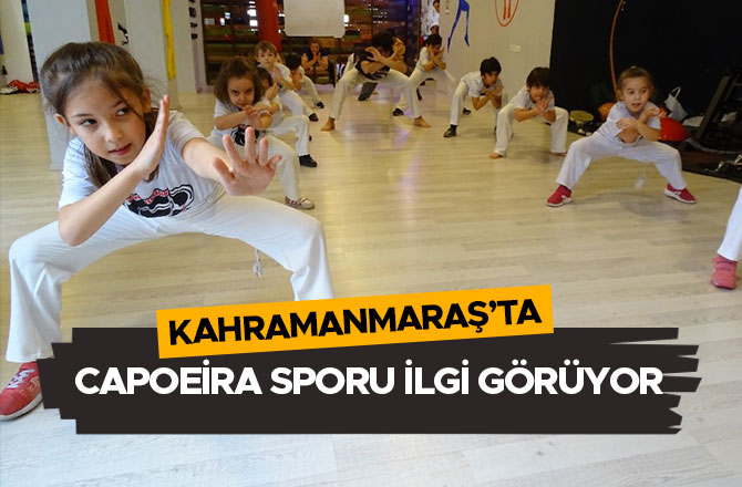 KAHRAMANMARAŞ’TA CAPOEİRA SPORU İLGİ GÖRÜYOR