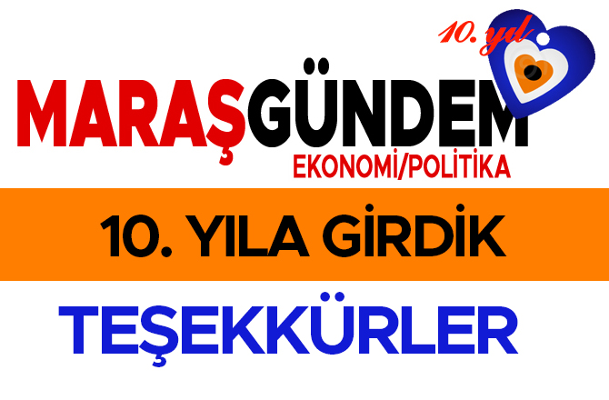 MARAŞ GÜNDEM 10 YAŞINDA