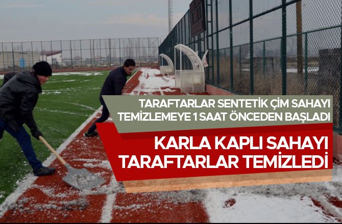 KARLA KAPLI SAHAYI TARAFTARLAR TEMİZLEDİ