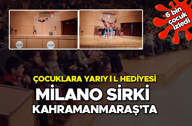 MİLANO SİRKİ ÇOCUKLARA HEYECANLI SAATLER YAŞATTI