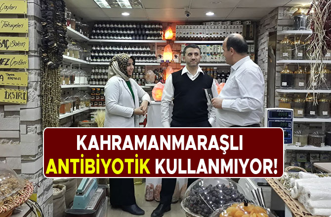 KAHRAMANMARAŞLI ANTİBİYOTİK KULLANMIYOR!