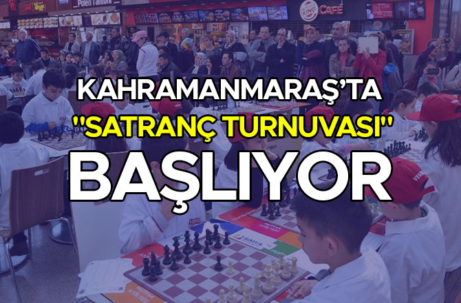 KAHRAMANMARAŞ’TA "SATRANÇ TURNUVASI" BAŞLIYOR