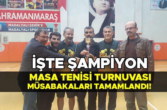 MASA TENİSİ TURNUVASI MÜSABAKALARI TAMAMLANDI! İŞTE ŞAMPİYON