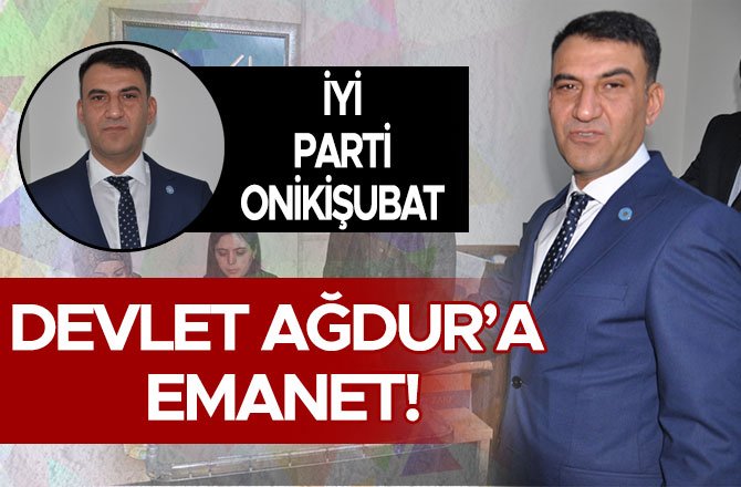 İYİ PARTİ ONİKİŞUBAT DEVLET AĞDUR’A EMANET