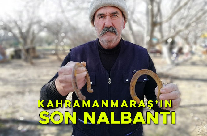 KAHRAMANMARAŞ’IN SON NALBANTI