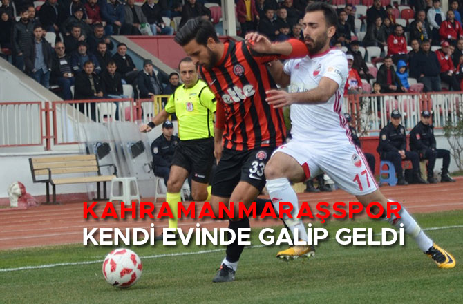 KAHRAMANMARAŞSPOR KENDİ EVİNDE GALİP GELDİ