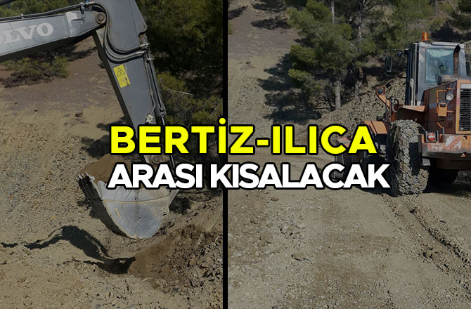 BERTİZ-ILICA ARASI KISALACAK