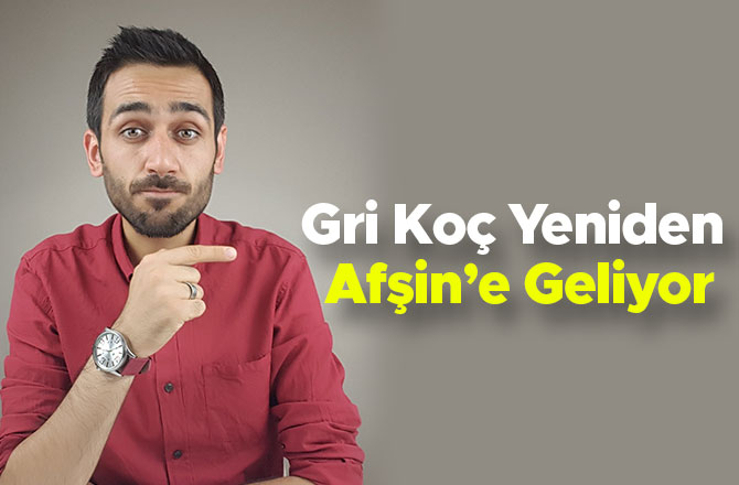 GRİ KOÇ YENİDEN AFŞİN’E GELİYOR