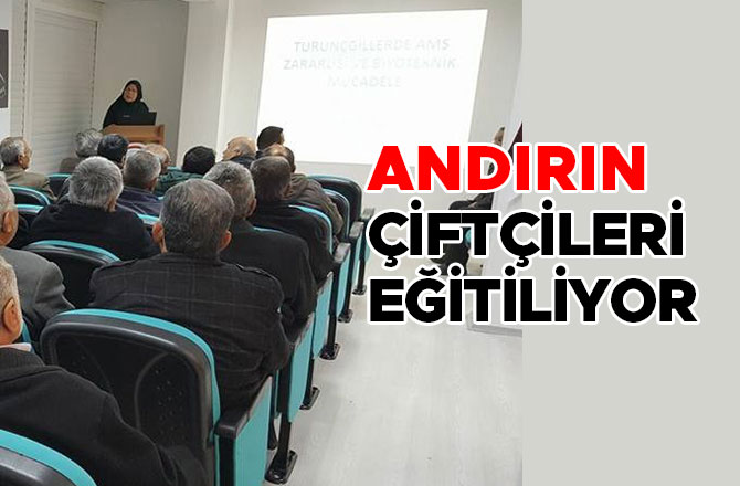 ANDIRIN ÇİFTÇİLERİ EĞİTİLİYOR