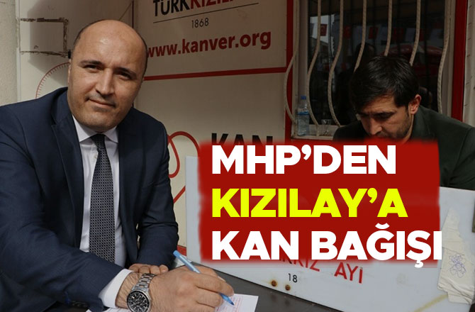 MHP’DEN KIZILAY’A KAN BAĞIŞI