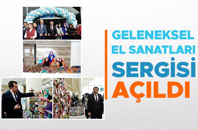 GELENEKSEL EL SANATLARI SERGİSİ AÇILDI