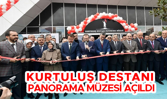 KURTULUŞ DESTANI PANORAMA MÜZESİ AÇILDI