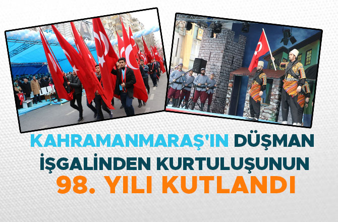 KAHRAMANMARAŞ'IN DÜŞMAN İŞGALİNDEN KURTULUŞUNUN 98. YILI KUTLANDI