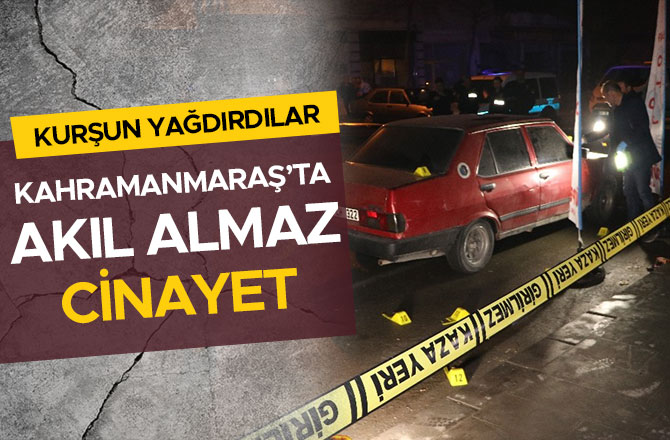 KAHRAMANMARAŞ'TA AKIL ALMAZ CİNAYET!