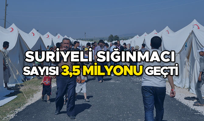 SURİYELİ SIĞINMACI SAYISI 3,5 MİLYONU GEÇTİ 